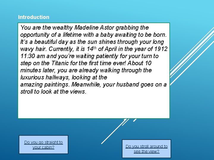 Introduction You are the wealthy Madeline Astor grabbing the opportunity of a lifetime with