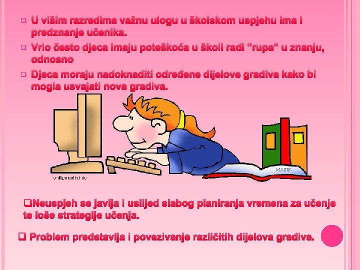 q U višim razredima važnu ulogu u školskom uspjehu ima i predznanje učenika. q q U višim razredima važnu ulogu u školskom uspjehu ima i predznanje učenika. q