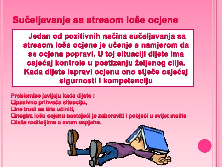 Sučeljavanje sa stresom loše ocjene Jedan od pozitivnih načina sučeljavanja sa stresom loše ocjene Sučeljavanje sa stresom loše ocjene Jedan od pozitivnih načina sučeljavanja sa stresom loše ocjene