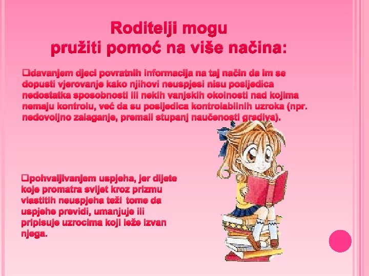 Roditelji mogu pružiti pomoć na više načina: qdavanjem djeci povratnih informacija na taj način Roditelji mogu pružiti pomoć na više načina: qdavanjem djeci povratnih informacija na taj način