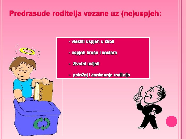 Predrasude roditelja vezane uz (ne)uspjeh: - vlastiti uspjeh u školi - uspjeh braće i Predrasude roditelja vezane uz (ne)uspjeh: - vlastiti uspjeh u školi - uspjeh braće i