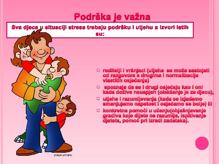 Podrška je važna Sva djeca u situaciji stresa trebaju podršku i utjehu a izvori Podrška je važna Sva djeca u situaciji stresa trebaju podršku i utjehu a izvori