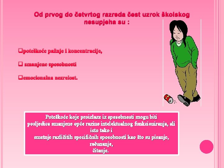 Od prvog do četvrtog razreda čest uzrok školskog nesupjeha su : qpoteškoće pažnje i Od prvog do četvrtog razreda čest uzrok školskog nesupjeha su : qpoteškoće pažnje i