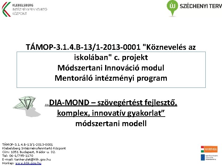 TÁMOP-3. 1. 4. B-13/1 -2013 -0001 "Köznevelés az iskolában" c. projekt Módszertani Innováció modul