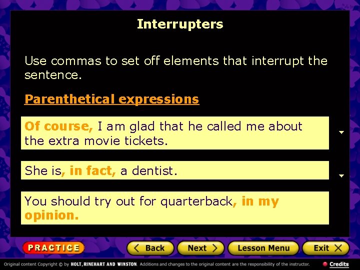 Interrupters Use commas to set off elements that interrupt the sentence. Parenthetical expressions Of