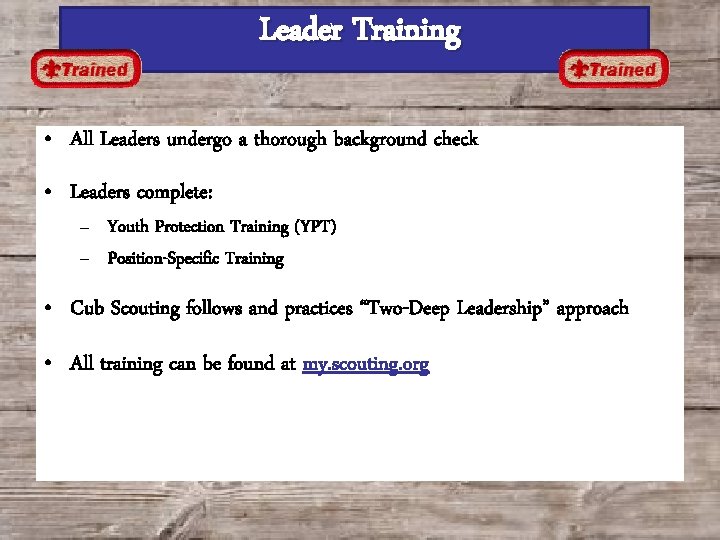 Leader Training • All Leaders undergo a thorough background check • Leaders complete: –