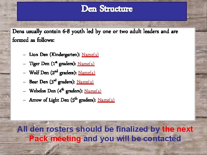 Den Structure Dens usually contain 6 -8 youth led by one or two adult
