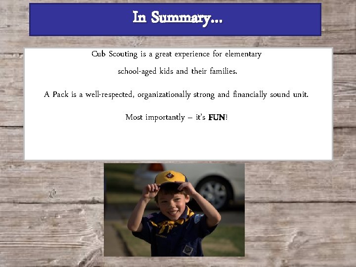 In Summary… Cub Scouting is a great experience for elementary school-aged kids and their
