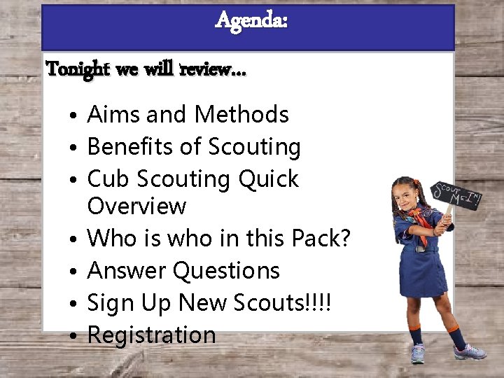 Agenda: Tonight we will review… • Aims and Methods • Benefits of Scouting •