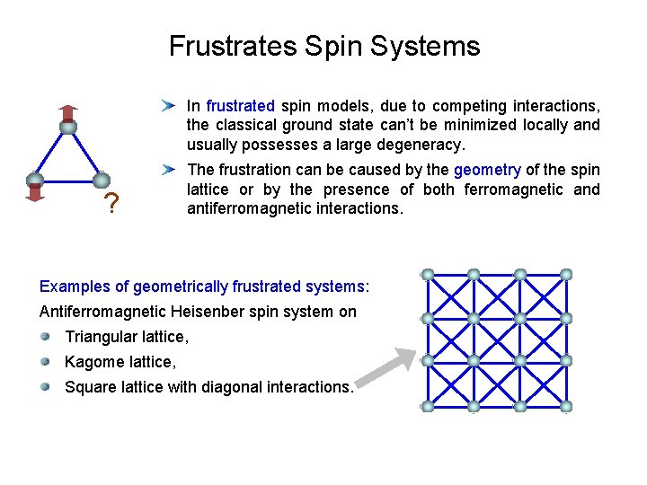 Frustrates Spin Systems In frustrated spin models, due to competing interactions, the classical ground