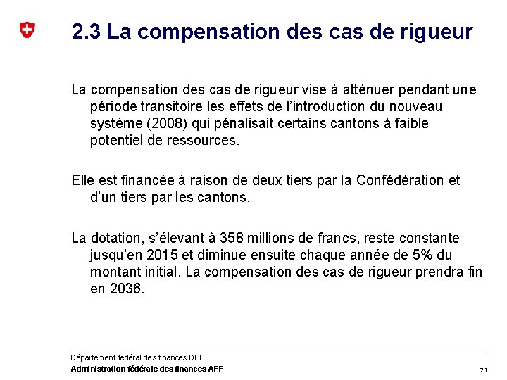 2. 3 La compensation des cas de rigueur vise à atténuer pendant une période