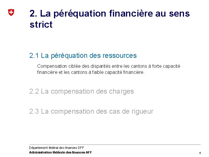 2. La péréquation financière au sens strict 2. 1 La péréquation des ressources Compensation