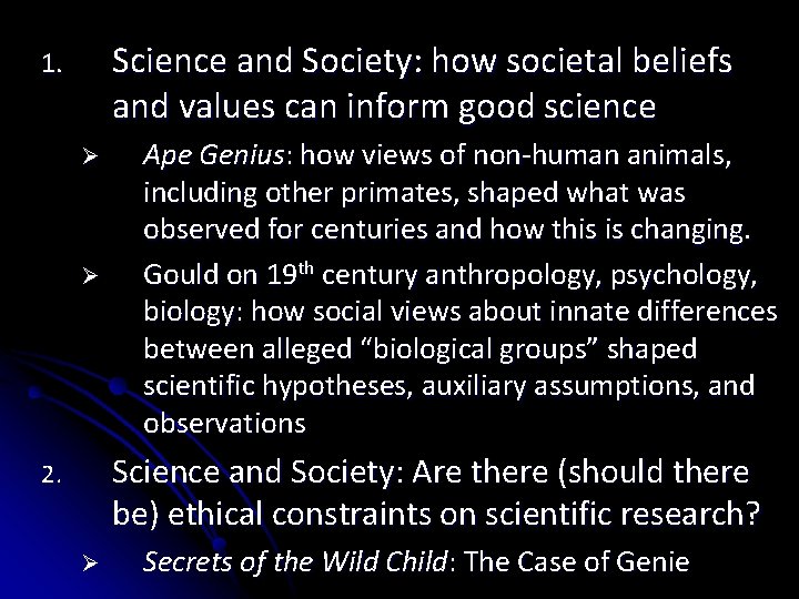 Science and Society: how societal beliefs and values can inform good science 1. Ø