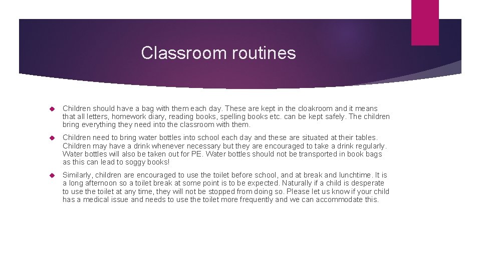 Classroom routines Children should have a bag with them each day. These are kept