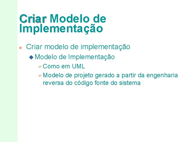 Criar Modelo de Implementação n Criar modelo de implementação u Modelo de Implementação F