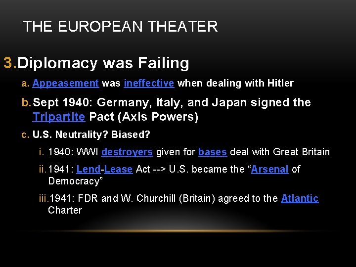 THE EUROPEAN THEATER 3. Diplomacy was Failing a. Appeasement was ineffective when dealing with