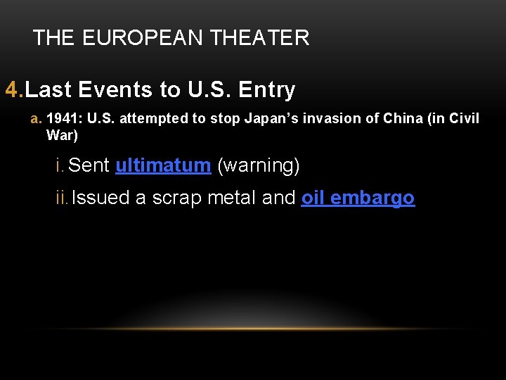 THE EUROPEAN THEATER 4. Last Events to U. S. Entry a. 1941: U. S.