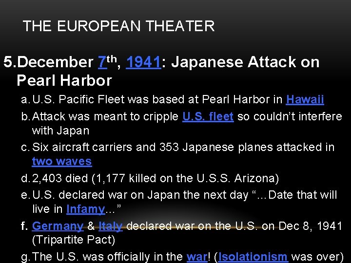 THE EUROPEAN THEATER 5. December 7 th, 1941: Japanese Attack on Pearl Harbor a.