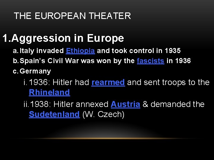 THE EUROPEAN THEATER 1. Aggression in Europe a. Italy invaded Ethiopia and took control