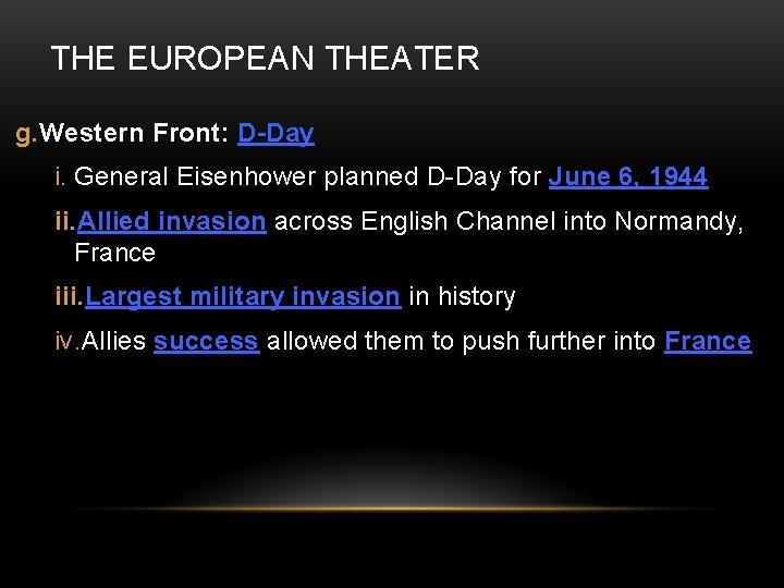 THE EUROPEAN THEATER g. Western Front: D-Day i. General Eisenhower planned D-Day for June