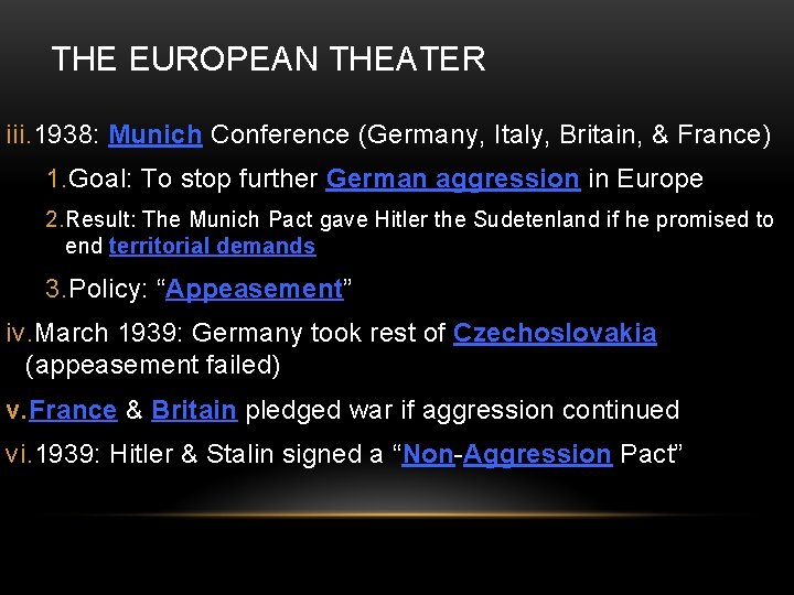 THE EUROPEAN THEATER iii. 1938: Munich Conference (Germany, Italy, Britain, & France) 1. Goal: