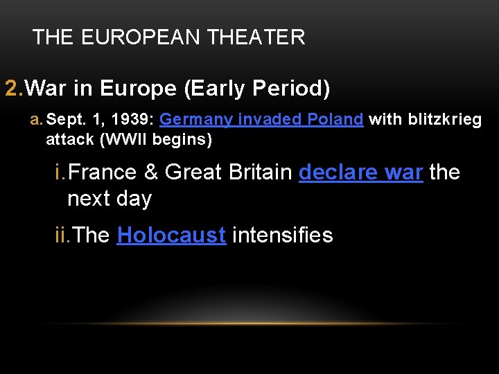 THE EUROPEAN THEATER 2. War in Europe (Early Period) a. Sept. 1, 1939: Germany
