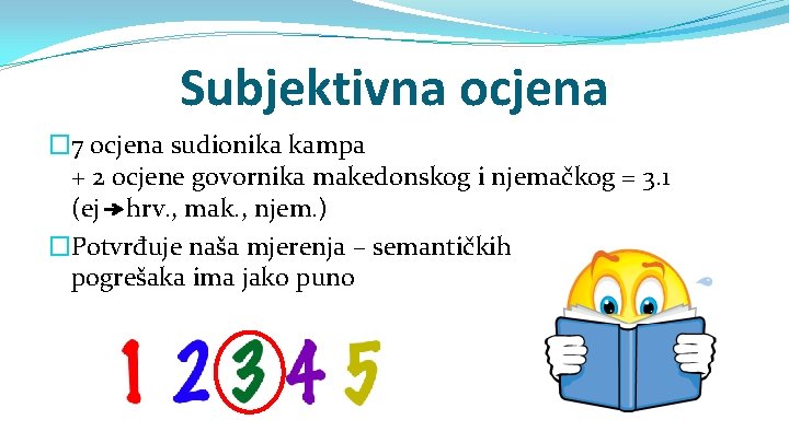Subjektivna ocjena � 7 ocjena sudionika kampa + 2 ocjene govornika makedonskog i njemačkog