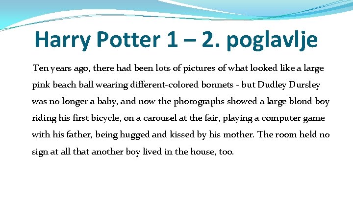 Harry Potter 1 – 2. poglavlje Ten years ago, there had been lots of