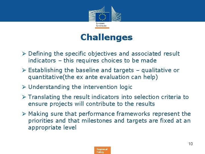 Challenges Ø Defining the specific objectives and associated result indicators – this requires choices