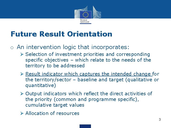 Future Result Orientation o An intervention logic that incorporates: Ø Selection of investment priorities