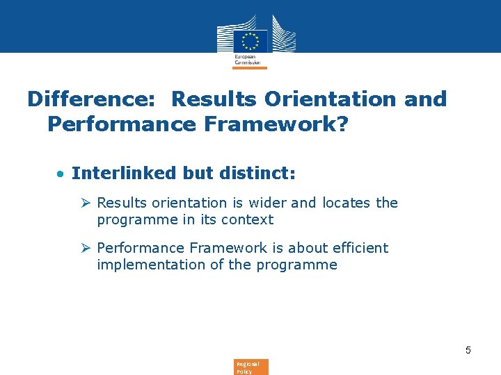 Difference: Results Orientation and Performance Framework? • Interlinked but distinct: Ø Results orientation is