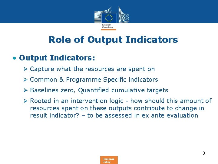 Role of Output Indicators • Output Indicators: Ø Capture what the resources are spent