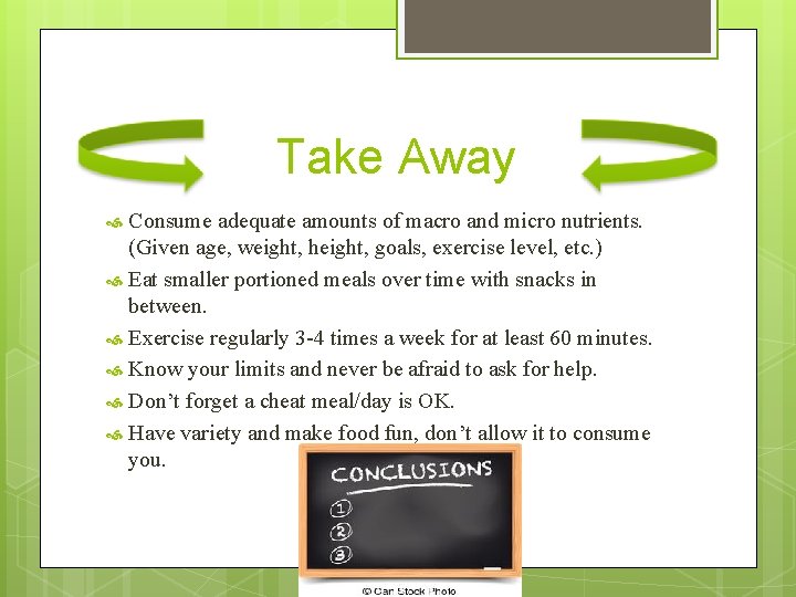 Take Away Consume adequate amounts of macro and micro nutrients. (Given age, weight, height,