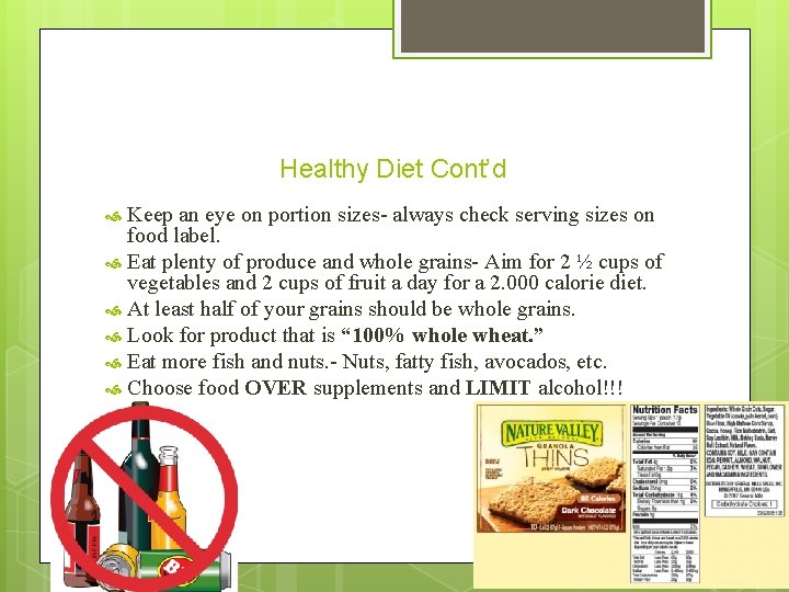 Healthy Diet Cont’d Keep an eye on portion sizes- always check serving sizes on