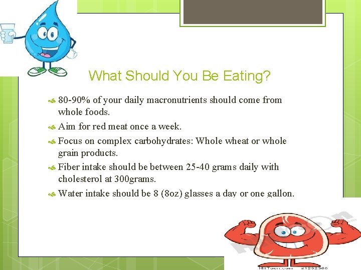 What Should You Be Eating? 80 -90% of your daily macronutrients should come from