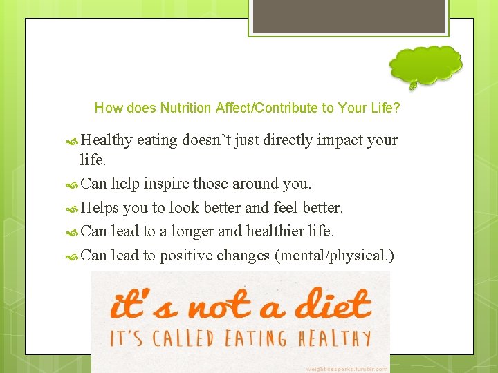 How does Nutrition Affect/Contribute to Your Life? Healthy eating doesn’t just directly impact your
