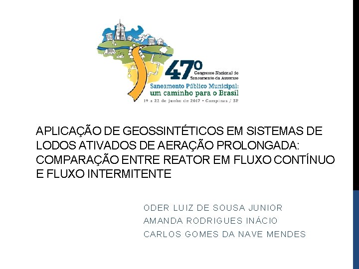 APLICAÇÃO DE GEOSSINTÉTICOS EM SISTEMAS DE LODOS ATIVADOS DE AERAÇÃO PROLONGADA: COMPARAÇÃO ENTRE REATOR