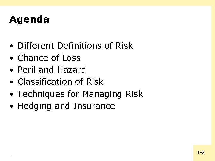 Agenda • • • . Different Definitions of Risk Chance of Loss Peril and