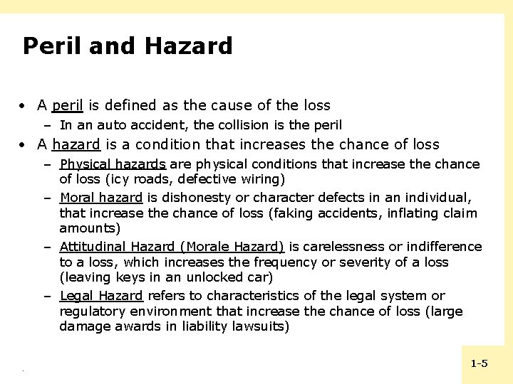 Peril and Hazard • A peril is defined as the cause of the loss