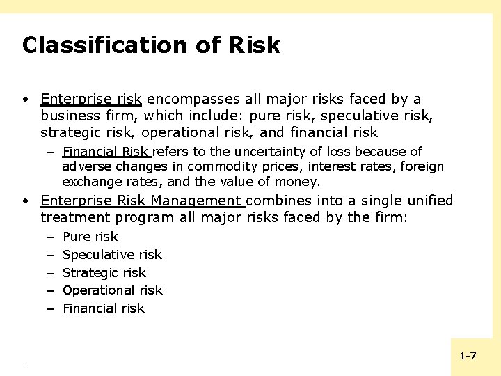 Classification of Risk • Enterprise risk encompasses all major risks faced by a business