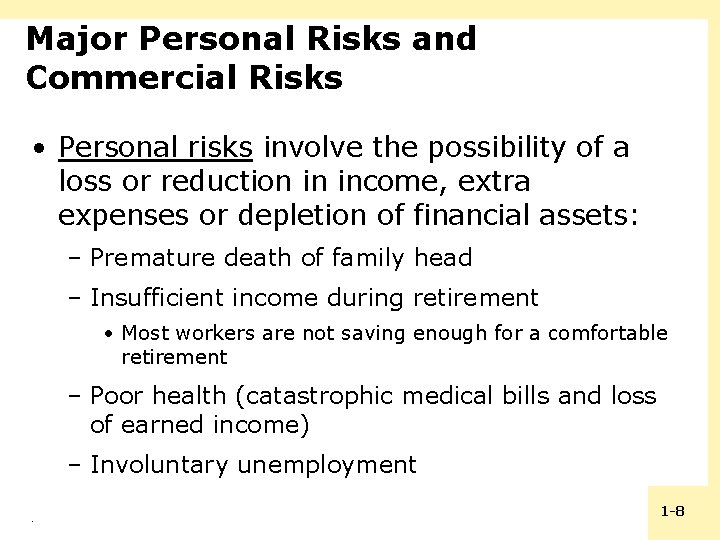 Major Personal Risks and Commercial Risks • Personal risks involve the possibility of a