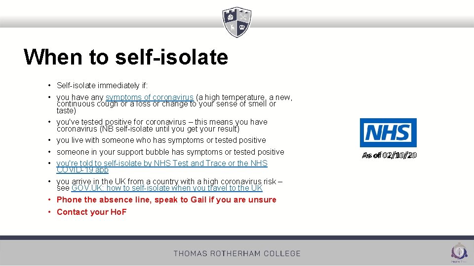 When to self-isolate • Self-isolate immediately if: • you have any symptoms of coronavirus