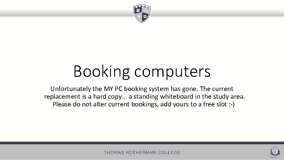 Booking computers Unfortunately the MY PC booking system has gone. The current replacement is