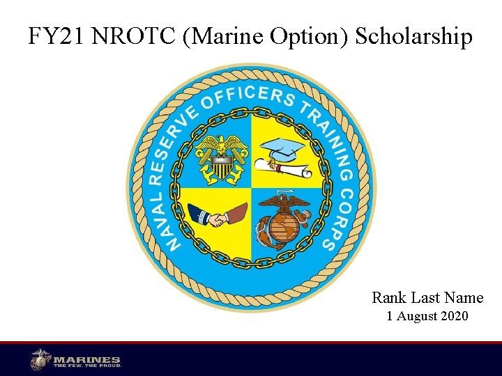 FY 21 NROTC (Marine Option) Scholarship Rank Last Name 1 August 2020 