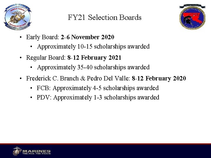 FY 21 Selection Boards • Early Board: 2 -6 November 2020 • Approximately 10