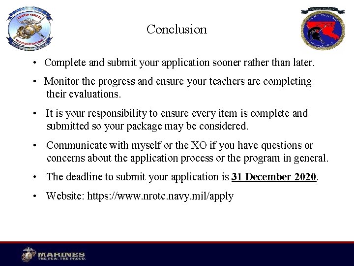 Conclusion • Complete and submit your application sooner rather than later. • Monitor the