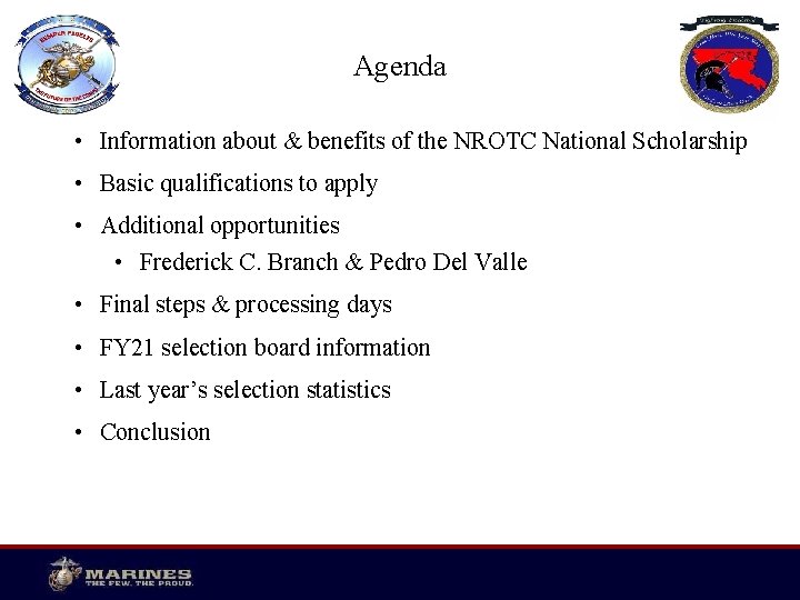 Agenda • Information about & benefits of the NROTC National Scholarship • Basic qualifications