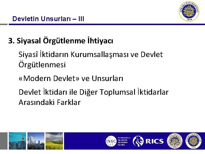 Devletin Unsurları – III 3. Siyasal Örgütlenme İhtiyacı Siyasî İktidarın Kurumsallaşması ve Devlet Örgütlenmesi