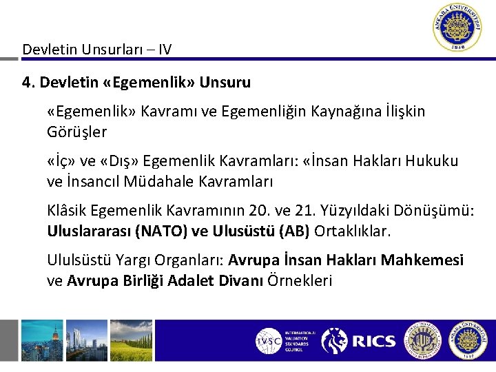 Devletin Unsurları – IV 4. Devletin «Egemenlik» Unsuru «Egemenlik» Kavramı ve Egemenliğin Kaynağına İlişkin