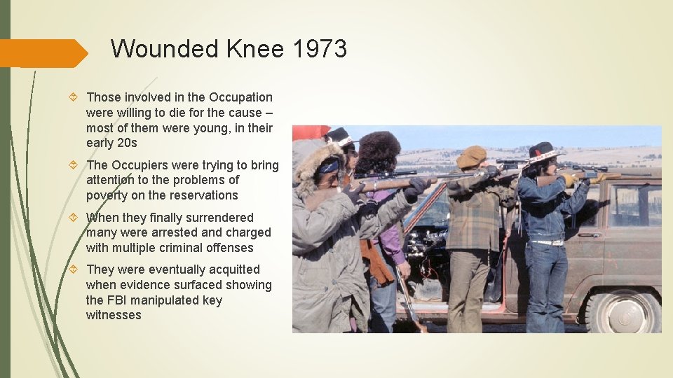 Wounded Knee 1973 Those involved in the Occupation were willing to die for the Wounded Knee 1973 Those involved in the Occupation were willing to die for the